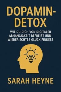 Produktbild: "Dopamin-Detox - Wie du dich von digitaler Abh&auml;ngigkeit befreist und wieder echtes Gl&uuml;ck findest"