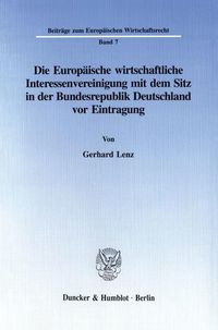 Produktbild: Die Europ&auml;ische wirtschaftliche Interessenvereinigung mit dem Sitz in der Bundesrepublik Deutschland vor Eintragung.