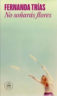 Produktbild: No So&ntilde;ar&aacute;s Flores / You Will Not Dream of Flowers