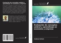 Produktbild: Evaluaci&oacute;n de conceptos umbral y aprendizaje en econom&iacute;a y empresa