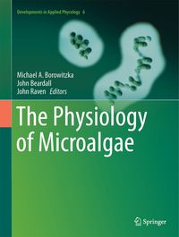 The Physiology of Microalgae Michael A. Borowitzka