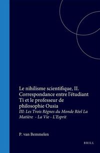 Produktbild: Le Nihilisme Scientifique, II. Correspondance Entre l'Étudiant Ti Et Le Professeur de Philosophie Ousia