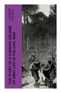 Produktbild: The Story of a Common Soldier of Army Life in the Civil War
