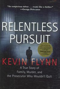 Produktbild: Relentless Pursuit: A True Story of Family, Murder, and the Prosecutor Who Wouldn't Quit