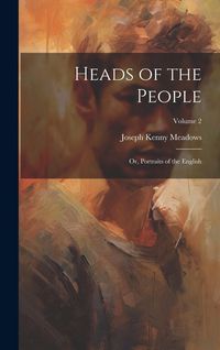 Produktbild: Heads of the People: Or, Portraits of the English; Volume 2