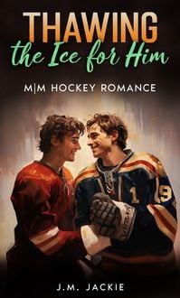 Produktbild: Thawing the Ice for him: M|M Hockey Romance (Love on the Ice Series, #7)