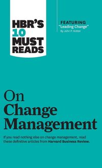 Produktbild: HBR's 10 Must Reads on Change Management (including featured article "Leading Change," by John P. Kotter)