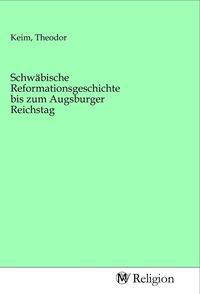 Produktbild: Schw&auml;bische Reformationsgeschichte bis zum Augsburger Reichstag