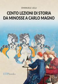 Produktbild: Cento lezioni di storia da Minosse a Carlo Magno