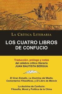 Produktbild: LOS CUATRO LIBROS DE CONFUCIO, Confucio y Mencio, Colecci&oacute;n La Cr&iacute;tica Literaria por el c&eacute;lebre cr&iacute;tico literario Juan Bautista Bergua, Ediciones Ib&eacute;r