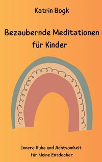 Produktbild: Bezaubernde Meditationen f&uuml;r Kinder