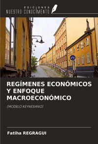 Produktbild: Reg&iacute;menes Econ&oacute;micos Y Enfoque Macroecon&oacute;mico
