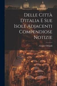 Produktbild: Delle Citt&agrave; D'italia E Sue Isole Adjacenti Compendiose Notizie