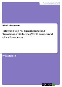 Produktbild: Erfassung von 3D Orientierung und Translation mittels eines 9DOF Sensors und eines Barometers