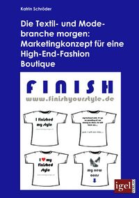 Produktbild: Die Textil- und Modebranche morgen: Marketingkonzept f&uuml;r eine High-End-Fashion Boutique