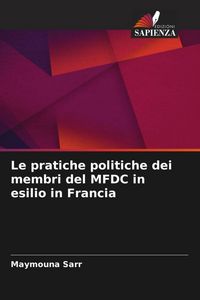 Produktbild: Le pratiche politiche dei membri del MFDC in esilio in Francia