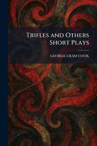 Produktbild: Trifles and Others Short Plays