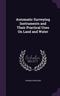 Produktbild: Automatic Surveying Instruments and Their Practical Uses On Land and Water