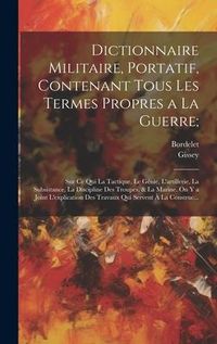 Produktbild: Dictionnaire Militaire, Portatif, Contenant Tous Les Termes Propres a La Guerre;