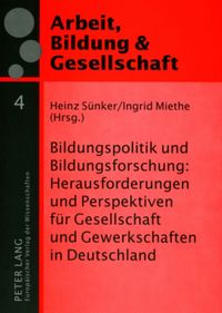 Produktbild: Bildungspolitik und Bildungsforschung: Herausforderungen und Perspektiven f&uuml;r Gesellschaft und Gewerkschaften in Deutschland