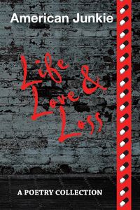 Produktbild: American Junkie "Life, Love, and Loss"