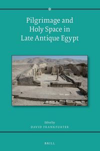 Produktbild: Pilgrimage and Holy Space in Late Antique Egypt