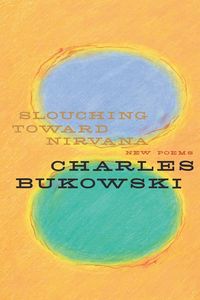 Bild vom Artikel Slouching Toward Nirvana vom Autor Charles Bukowski