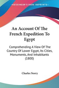 Produktbild: Norry, C: Account Of The French Expedition To Egypt