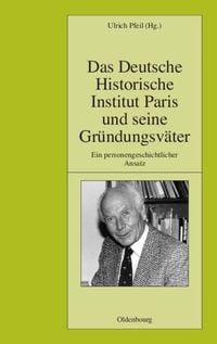 Produktbild: Das Deutsche Historische Institut Paris und seine Gründungsväter
