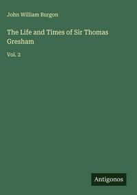 Produktbild: The Life and Times of Sir Thomas Gresham