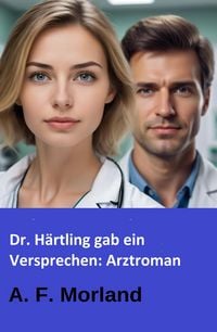 Produktbild: Dr. H&auml;rtling gab ein Versprechen: Arztroman