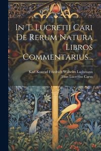 Produktbild: In T. Lucretii Cari De Rerum Natura Libros Commentarius...
