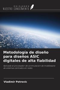 Produktbild: Metodolog&iacute;a de dise&ntilde;o para dise&ntilde;os ASIC digitales de alta fiabilidad