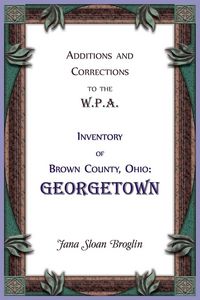 Produktbild: Additions and Corrections to the W.P.A. Inventory of Brown County, Ohio