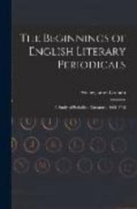 Produktbild: The Beginnings of English Literary Periodicals; a Study of Periodical Literature, 1665-1715