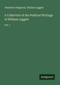Produktbild: A Collection of the Political Writings of William Leggett