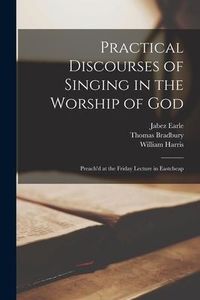 Produktbild: Practical Discourses of Singing in the Worship of God: Preach'd at the Friday Lecture in Eastcheap