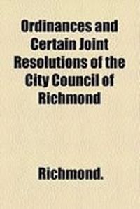 Produktbild: Ordinances and Certain Joint Resolutions of the City Council of Richmond