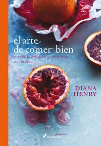 Produktbild: Henry, D: Arte de comer bien : cuando lo delicioso se encuen