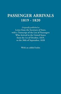 Produktbild: Passenger Arrivals, 1819-1820. a Transcript of the List of Passengers Who Arrived in the Untied States from 1st October, 1819, to 30th September, 1820