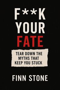 Produktbild: F** Your Fate  Tear Down the Myths That Keep You Stuck