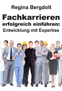 Produktbild: Fachkarrieren erfolgreich einf&uuml;hren: Entwicklung mit Expertise