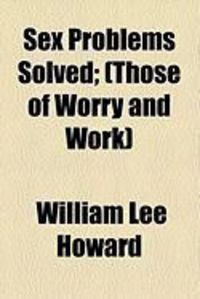 Produktbild: Sex Problems Solved; (Those of Worry and Work)