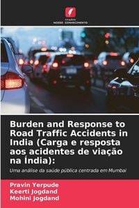 Produktbild: Burden and Response to Road Traffic Accidents in India (Carga e resposta aos acidentes de via&ccedil;&atilde;o na &Iacute;ndia):
