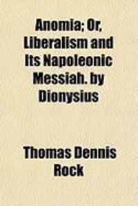 Produktbild: Anomia; Or, Liberalism and Its Napoleonic Messiah. by Dionysius