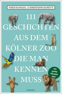 Bild vom Artikel 111 Geschichten aus dem Kölner Zoo, die man kennen muss vom Autor Theo B. Pagel