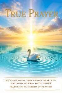 Produktbild: True Prayer - Discover What True Prayer Really Is And How to Pray With Power
