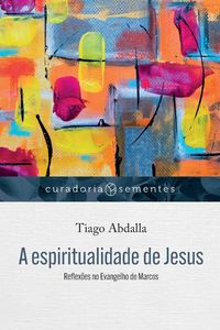 Produktbild: A espiritualidade de Jesus: Reflex&otilde;es no Evangelho de Marcos