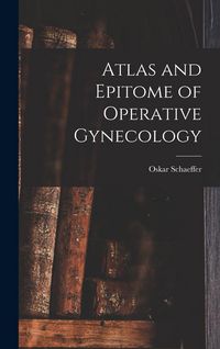 Produktbild: Atlas and Epitome of Operative Gynecology