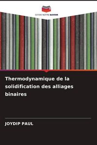 Produktbild: Thermodynamique de la solidification des alliages binaires